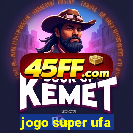 jogo super ufa